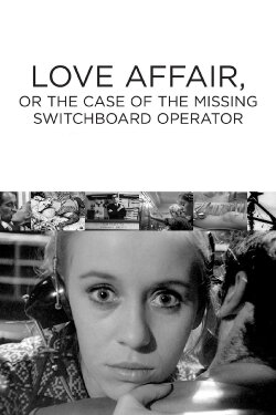 Love Affair, or the Case of the Missing Switchboard Operator (1967) Love Affair, or the Case of the Missing Switchboard Operator (1967)
