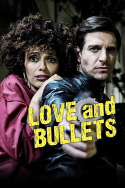 Love and Bullets (2017) Love and Bullets (2017)