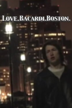 Love. Bacardi. Boston. (2010) Love. Bacardi. Boston. (2010)