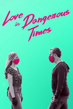 Love in Dangerous Times (2020) Love in Dangerous Times (2020)