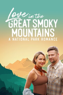 Love in the Great Smoky Mountains: A National Park Romance (2023) Love in the Great Smoky Mountains: A National Park Romance (2023)