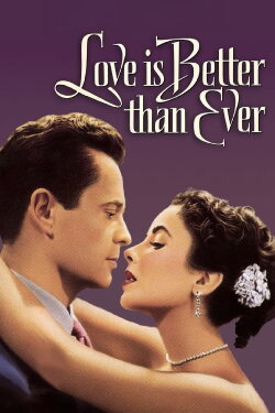 Love Is Better Than Ever (1952) Love Is Better Than Ever (1952)