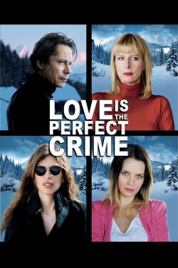Love Is the Perfect Crime (2013) Love Is the Perfect Crime (2013)