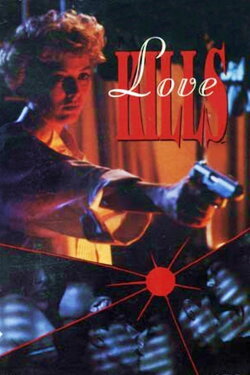 Love Kills (1991) Love Kills (1991)