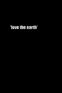 Love the Earth (2012) Love the Earth (2012)