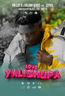 Love Yalishupa: Mr Loy B feat. Jemax & Haluna Wings (2024) Love Yalishupa: Mr Loy B feat. Jemax & Haluna Wings (2024)
