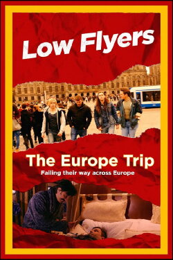 Low Flyers: The Europe Trip (2020) Low Flyers: The Europe Trip (2020)