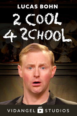 Lucas Bohn: 2 Cool 4 School (2017) Lucas Bohn: 2 Cool 4 School (2017)