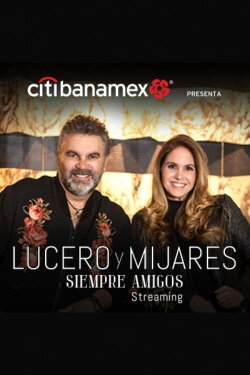 Lucero y Mijares: Siempre Amigos (2021) Lucero y Mijares: Siempre Amigos (2021)