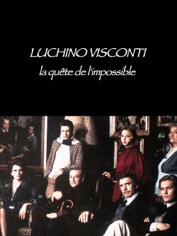 Luchino Visconti: The Quest for the Impossible (2013) Luchino Visconti: The Quest for the Impossible (2013)
