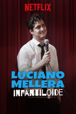 Luciano Mellera: Infantiloide (2018) Luciano Mellera: Infantiloide (2018)