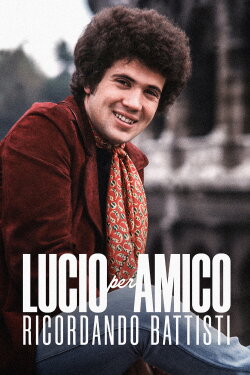 Lucio per amico. Ricordando Battisti (2023) Lucio per amico. Ricordando Battisti (2023)