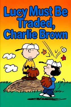 Lucy Must Be Traded, Charlie Brown (2003) Lucy Must Be Traded, Charlie Brown (2003)