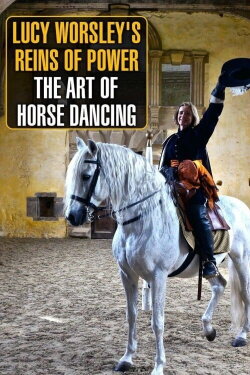 Lucy Worsley's Reins of Power: The Art of Horse Dancing (2015)