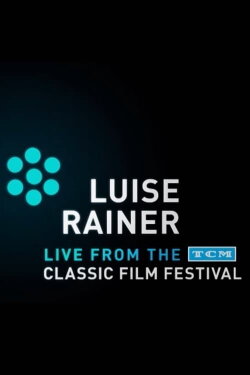 Luise Rainer: Live from the TCM Classic Film Festival (2011) Luise Rainer: Live from the TCM Classic Film Festival (2011)