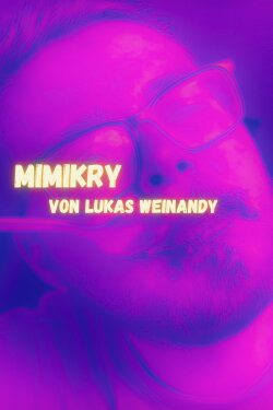 Lukas Weinandy: Mimikry (2024) Lukas Weinandy: Mimikry (2024)
