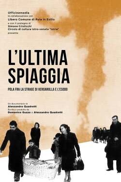 L'ultima spiaggia. Pola fra la strage di Vergarolla e l'esodo (2016) L'ultima spiaggia. Pola fra la strage di Vergarolla e l'esodo (2016)
