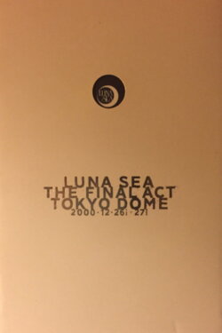 LUNA SEA: THE FINAL ACT TOKYO DOME (2001) LUNA SEA: THE FINAL ACT TOKYO DOME (2001)