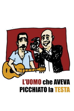 L'uomo che aveva picchiato la testa (2009) L'uomo che aveva picchiato la testa (2009)