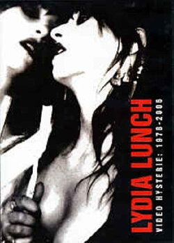 Lydia Lunch: Video Hysterie: 1978 - 2006 (2008) Lydia Lunch: Video Hysterie: 1978 - 2006 (2008)