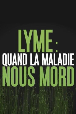 Lyme : quand la maladie nous mord (2016) Lyme : quand la maladie nous mord (2016)