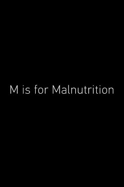 M Is for Malnutrition (2013) M Is for Malnutrition (2013)