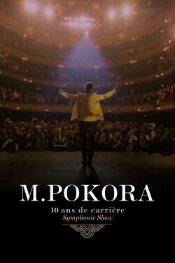 M.Pokora : 10 Ans de carrière (Symphonic Show) (2015) M.Pokora : 10 Ans de carrière (Symphonic Show) (2015)