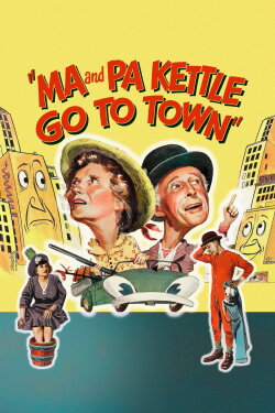 Ma and Pa Kettle Go to Town (1950) Ma and Pa Kettle Go to Town (1950)
