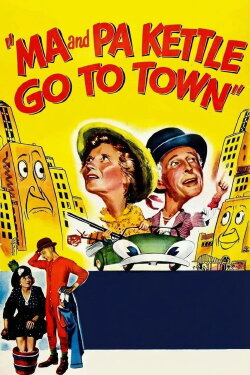 Ma and Pa Kettle Go to Town (1950) Ma and Pa Kettle Go to Town (1950)