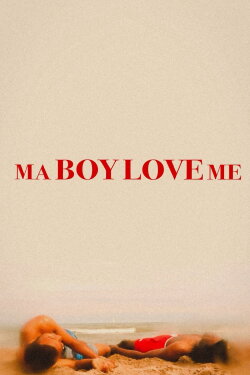 Ma Boy Love Me (2024) Ma Boy Love Me (2024)