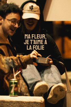 Ma fleur, je t'aime à la folie (2024) Ma fleur, je t'aime à la folie (2024)