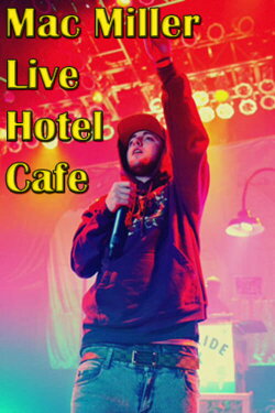 Mac Miller At Hotel Cafe (2018) Mac Miller At Hotel Cafe (2018)