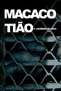 Macaco Tião - O Candidato do Povo (2017) Macaco Tião - O Candidato do Povo (2017)