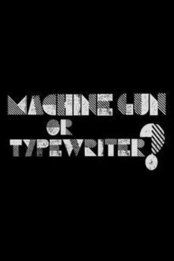 Machine Gun or Typewriter? (2015)