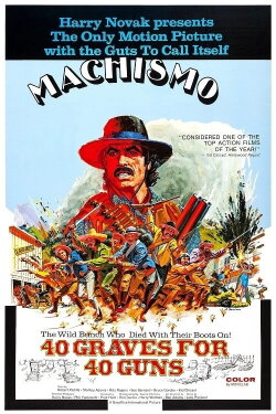Machismo: 40 Graves for 40 Guns (1971) Machismo: 40 Graves for 40 Guns (1971)