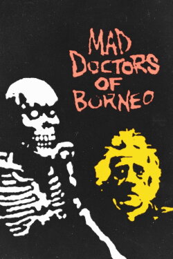 Mad Doctors of Borneo (1993) Mad Doctors of Borneo (1993)