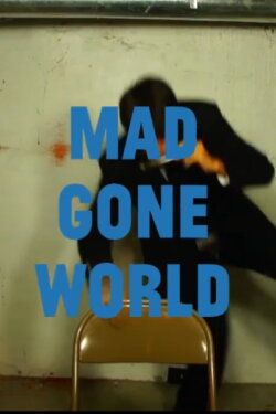 Mad Gone World (2013)