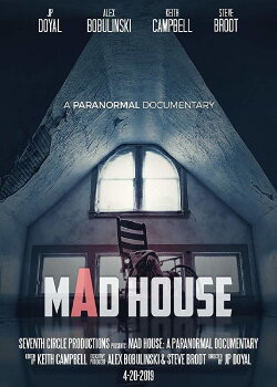 Mad House: A Paranormal Documentary (2019) Mad House: A Paranormal Documentary (2019)