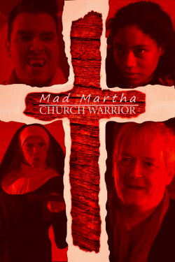 Mad Martha: Church Warrior (2017) Mad Martha: Church Warrior (2017)