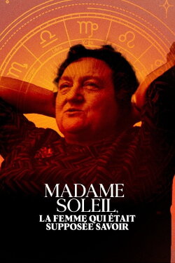 Madame Soleil, la femme qui était supposée savoir (2023) Madame Soleil, la femme qui était supposée savoir (2023)