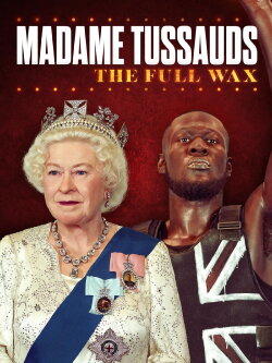 Madame Tussauds: The Full Wax (2021) Madame Tussauds: The Full Wax (2021)