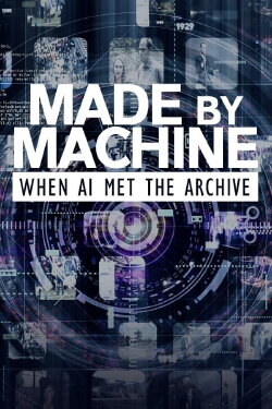 Made by Machine: When AI Met the Archive (2018) Made by Machine: When AI Met the Archive (2018)