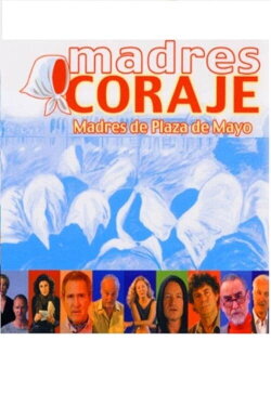 Madres Coraje. Madres de la Plaza de Mayo (2004) Madres Coraje. Madres de la Plaza de Mayo (2004)