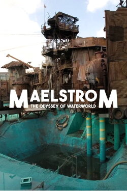 Maelstrom: The Odyssey of Waterworld (2018) Maelstrom: The Odyssey of Waterworld (2018)