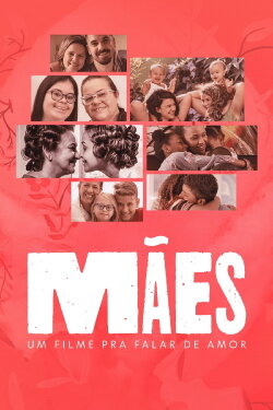Mães - Um filme pra falar de amor (2021) Mães - Um filme pra falar de amor (2021)