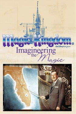 Magic Kingdom: Imagineering the Magic (2009) Magic Kingdom: Imagineering the Magic (2009)