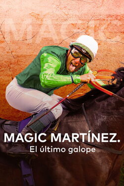 Magic Martínez: El último galope (2023) Magic Martínez: El último galope (2023)