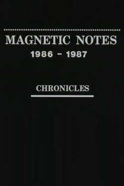 Magnetic Notes, 1986-1987 (1988) Magnetic Notes, 1986-1987 (1988)