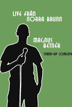 Magnus Betnér: Live Från Norra Brunn (2007) Magnus Betnér: Live Från Norra Brunn (2007)
