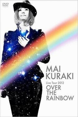 Mai Kuraki Live Tour 2012 OVER THE RAINBOW (2012) Mai Kuraki Live Tour 2012 OVER THE RAINBOW (2012)